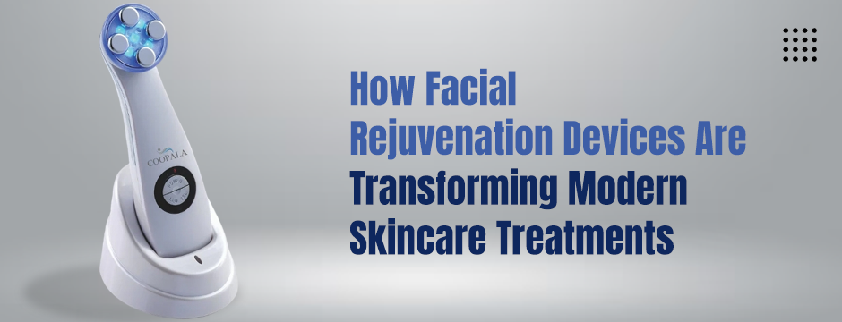 Facial Rejuvenation Devices Guide for Clinics | Coopala